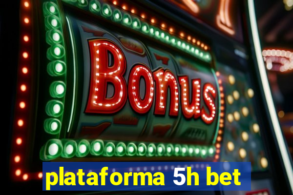 plataforma 5h bet